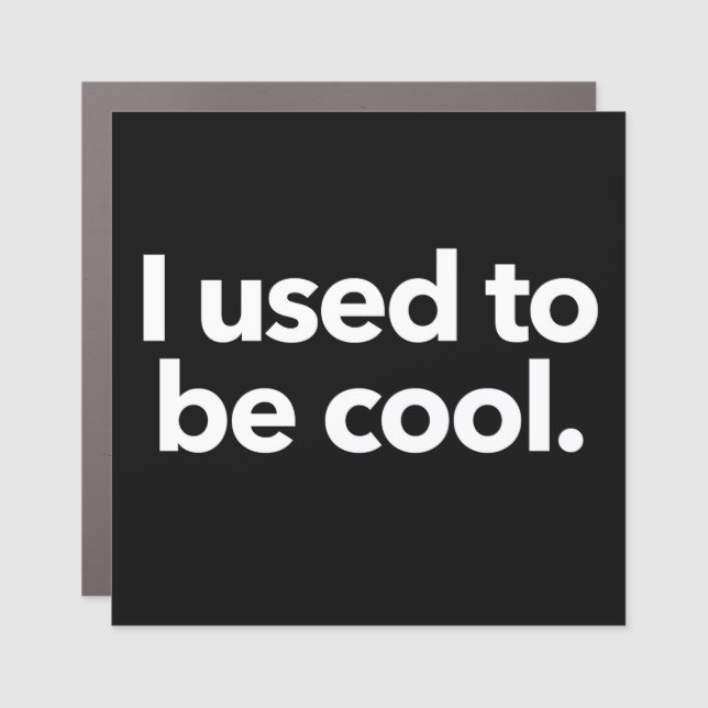 I used to be cool - car magnet bumper sticker (Front)