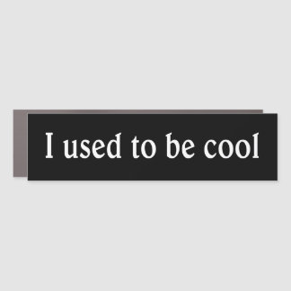 I Used to be Cool - magnetic bumpersticker Car Magnet