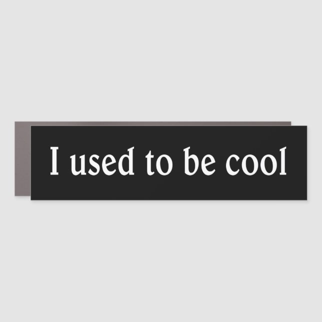I Used to be Cool - magnetic bumpersticker Car Magnet (Front)
