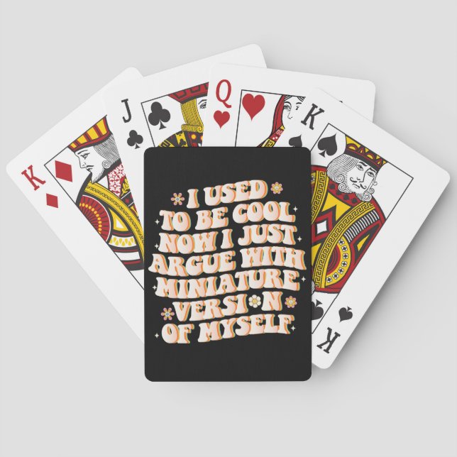 I Used To Be Cool Now I Argue With My Mini Version Poker Cards (Back)