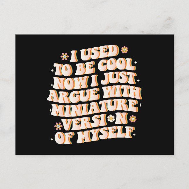 I Used To Be Cool Now I Argue With My Mini Version Postcard (Front)