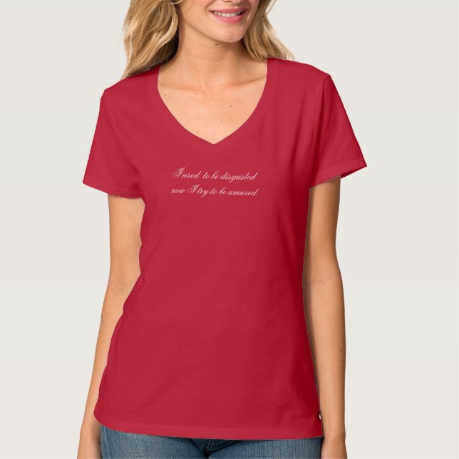 I used to be disgusted T-Shirt (Front)
