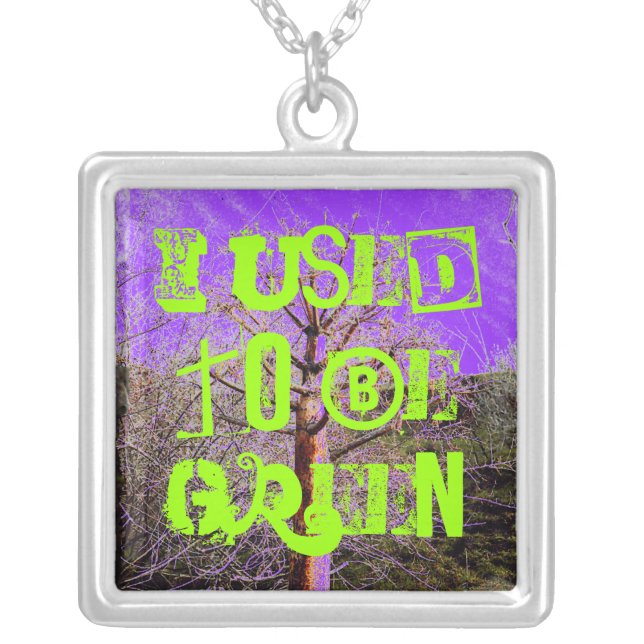I Used To Be Green Pendant (Front)