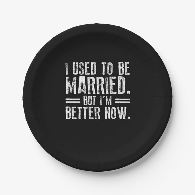 I Used To Be Married But I'm Better Now Paper Plates (Front)