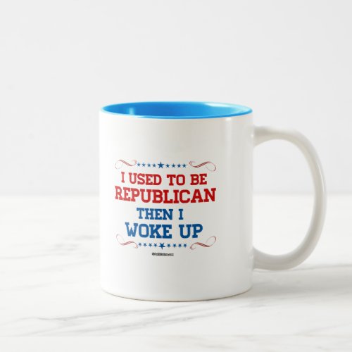 I used to be Republican then I wokeup Two_Tone Coffee Mug