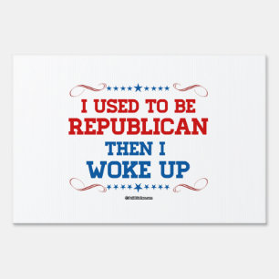 I used to be Republican, then I wokeup Yard Sign