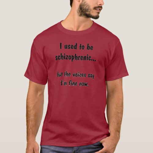I used to be Schizophrenic T_Shirt