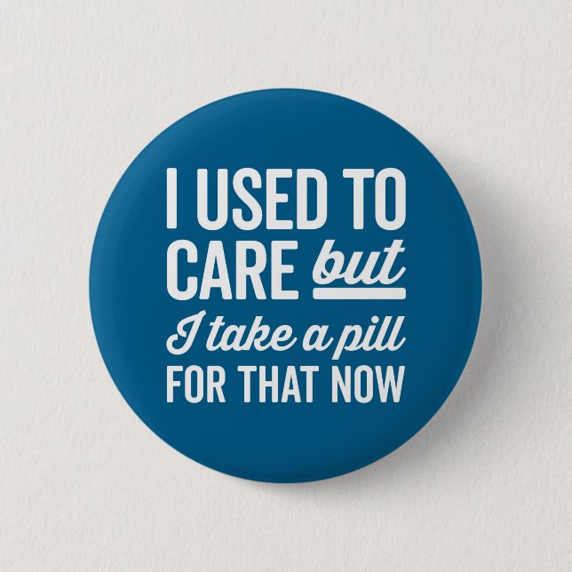 I Used To Care Funny Quote Button (Front)