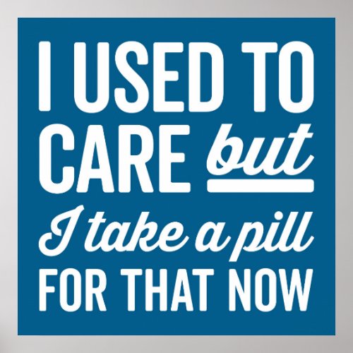 I Used To Care Funny Quote Poster