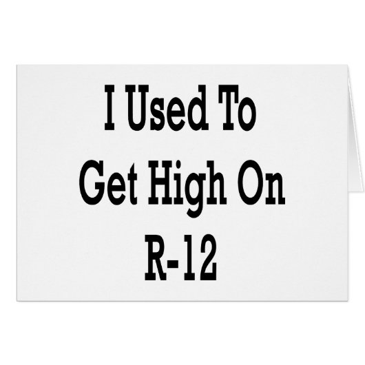 I Used To Get High On R-12 (Front Horizontal)