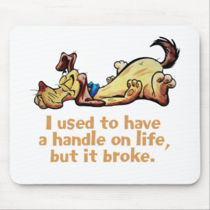 I Used to Have a Handle on Life Mouse Pad