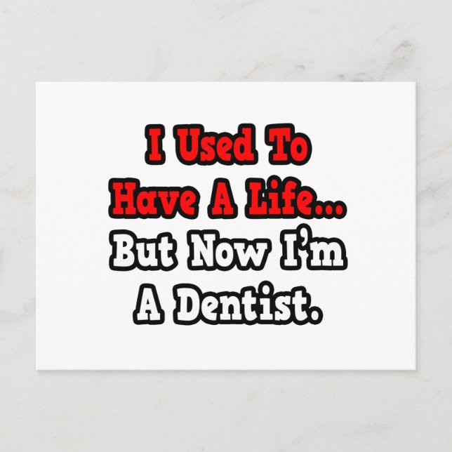 I Used to Have a Life...Dentist Postcard (Front)