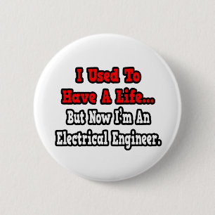 I Used to Have a Life...Electrical Engineer Button