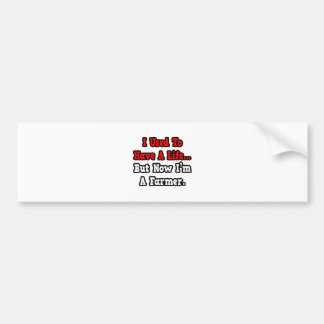 I Used to Have a Life...Farmer Bumper Sticker