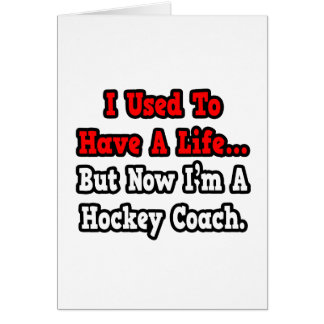 I Used to Have a Life...Hockey Coach Cards