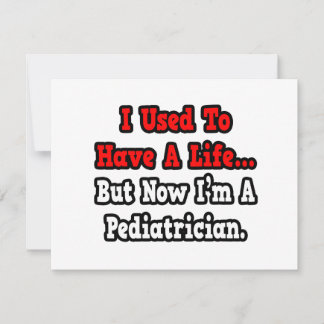 I Used to Have a Life...Pediatrician