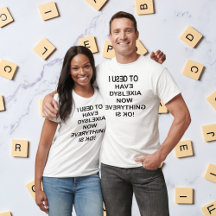 I Used To Have Dyslexia Awareness Black Unisex