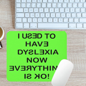 I Used To Have Dyslexia Black Text Mouse Pad