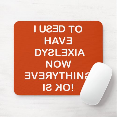 I Used To Have Dyslexia White Text Mouse Pad