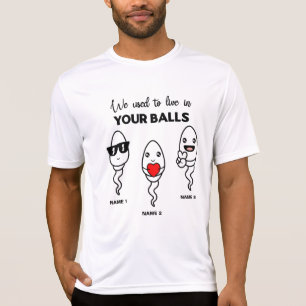I Used To Live In Your Balls, Family Custom Name T-Shirt