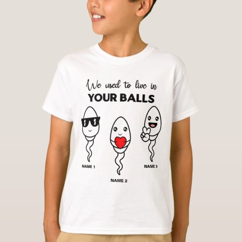 I Used To Live In Your Balls Family Custom Name T_Shirt