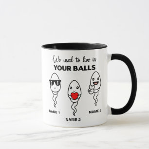 I Used To Live In Your Balls, Funny Coffee Mug
