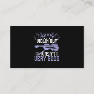 I Used To Play Violin But I Wasn'T Very Good Business Card
