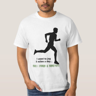 I used to run 5 miles a day, then I found a shortc T-Shirt