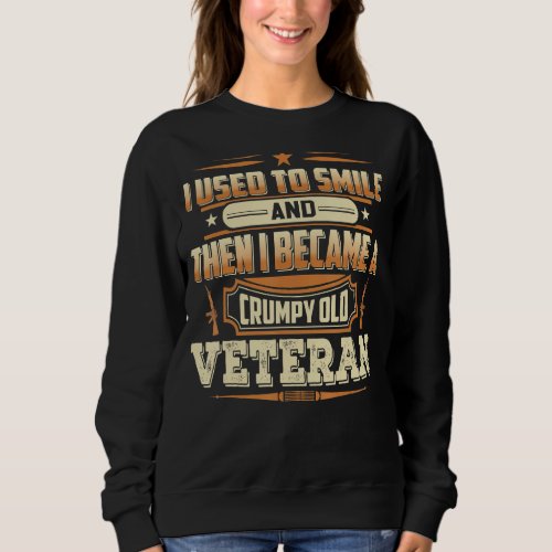 I Used To Smile And Then I Became A Crumpy Old Vet Sweatshirt