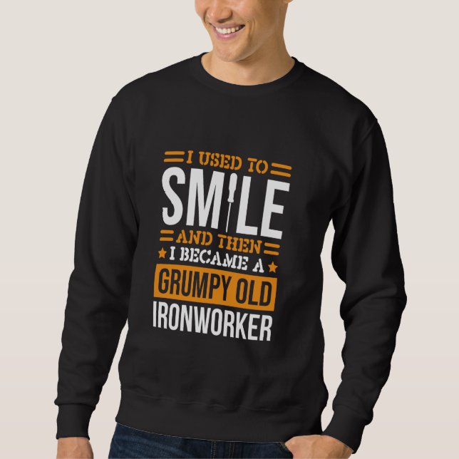 I Used To Smile Ironworker Design Ironworking Meta Sweatshirt (Front)