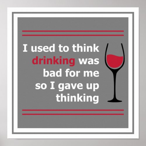I used to think drinking was bad for me wine poster