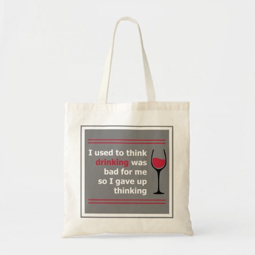 I used to think drinking was bad for me wine tote bag