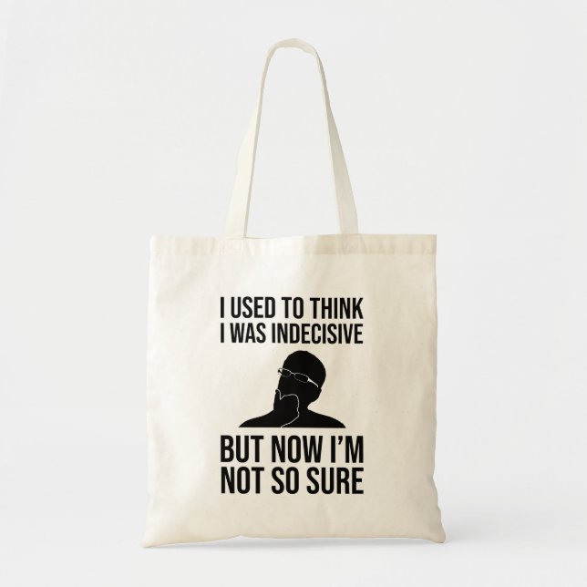 I Used To Think I Was Indecisive Tote Bag (Front)