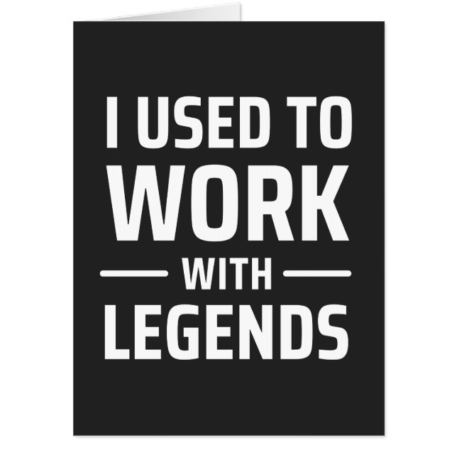 I Used To Work With Legends Card (Front)