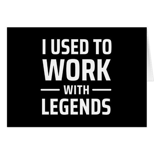 I Used To Work With Legends Cards (Front Horizontal)