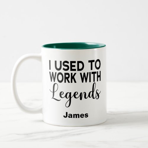 I Used To Work With Legends Custom name Two_Tone Coffee Mug
