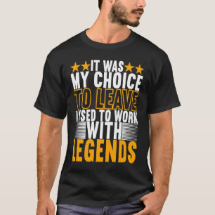 I Used To Work With Legends Farewell Coworker T-Shirt