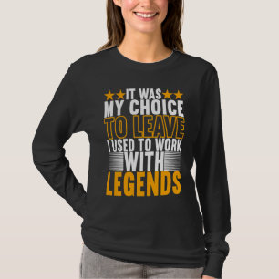 I Used To Work With Legends Farewell Coworker T-Shirt