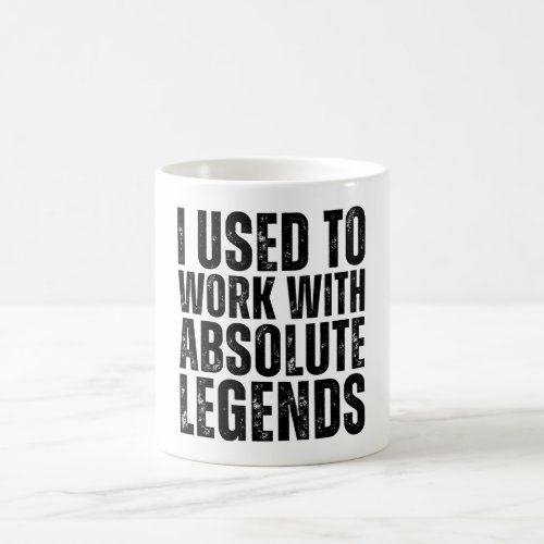 I Used To Work With Legends Funny Job Leaving Coffee Mug
