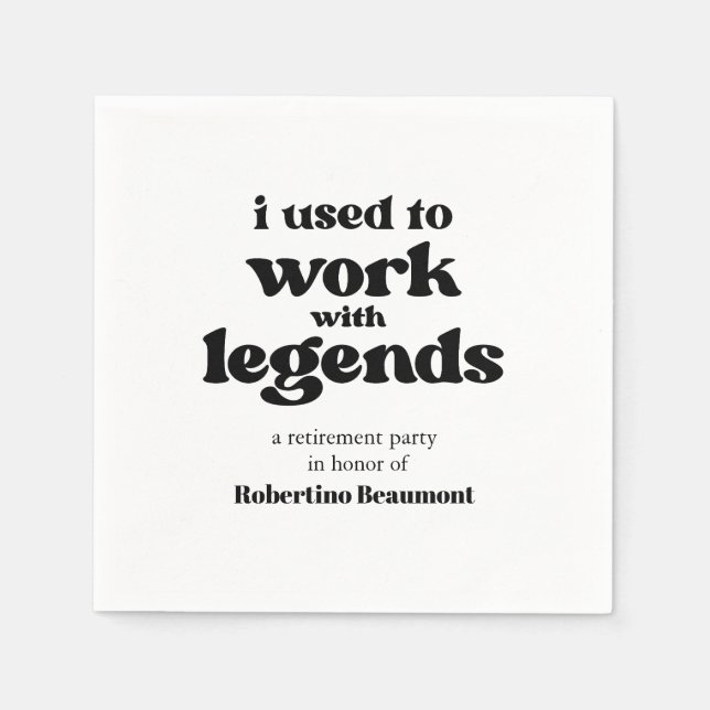 I Used To Work With Legends Funny Retirement Napkins (Front)