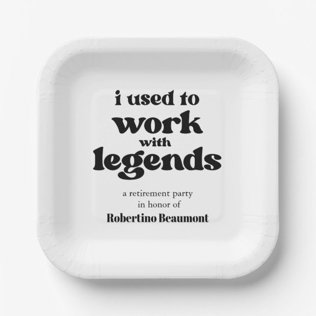 I Used To Work With Legends Funny Retirement Paper Plates (Front)