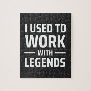 I Used To Work With Legends Jigsaw Puzzle