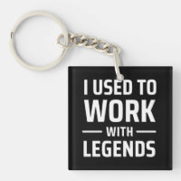 I Used To Work With Legends