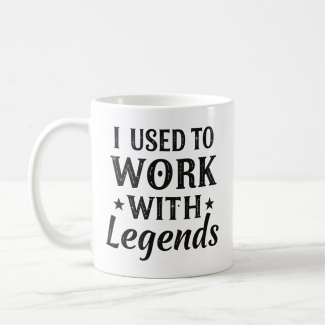 I Used to Work with Legends Mug  (Left)