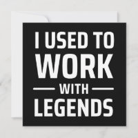 I Used To Work With Legends