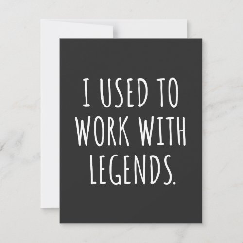 I USED TO WORK WITH LEGENDS THANK YOU CARD