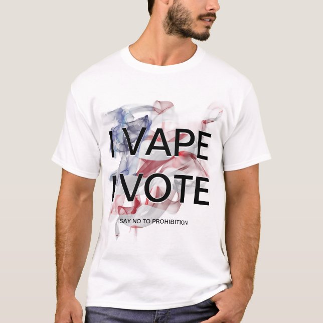 I VAPE I VOTE NO TO PROHIBITION T-Shirt (Front)