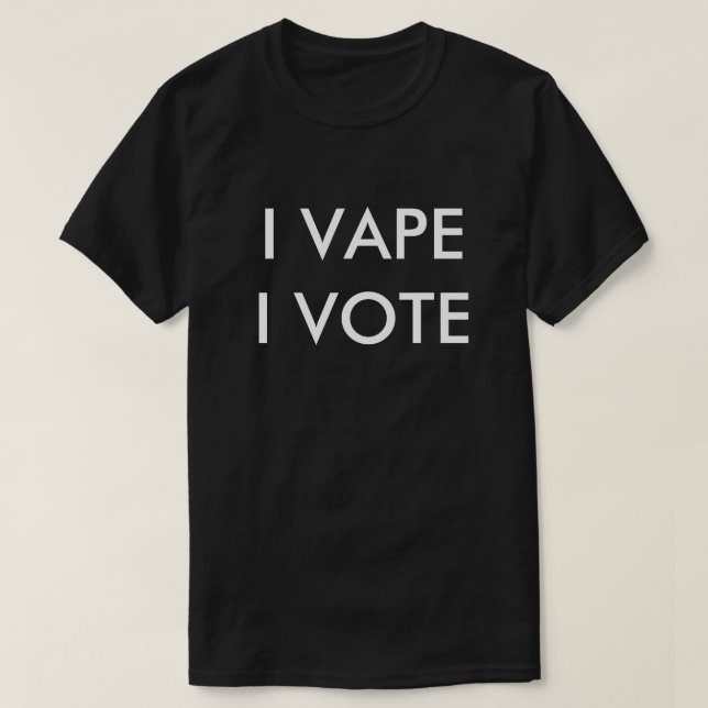 I VAPE I VOTE T-Shirt (Design Front)