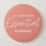 I’ve always been essential modern fun typography button<br><div class="desc">I’ve always been essential modern fun typography design. Stay home save lives, social distancing or essential key worker. Modern graphic typography design. Get your message over in a bright, fun, positive way with this colorful gift. Ideal for nurses, doctors, pharmacists, shop workers or any other key workers in your life...</div>
