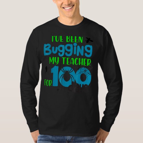 I Ve Been Bugging My Teacher For 100 Days T_Shirt